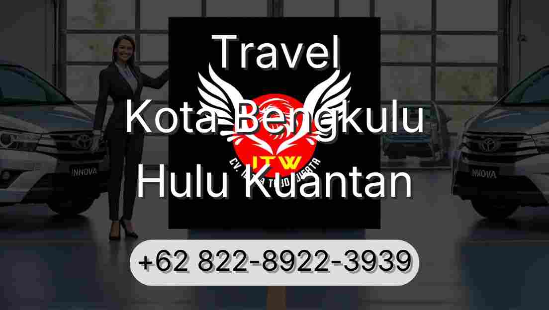 Travel Kota Bengkulu Hulu Kuantan