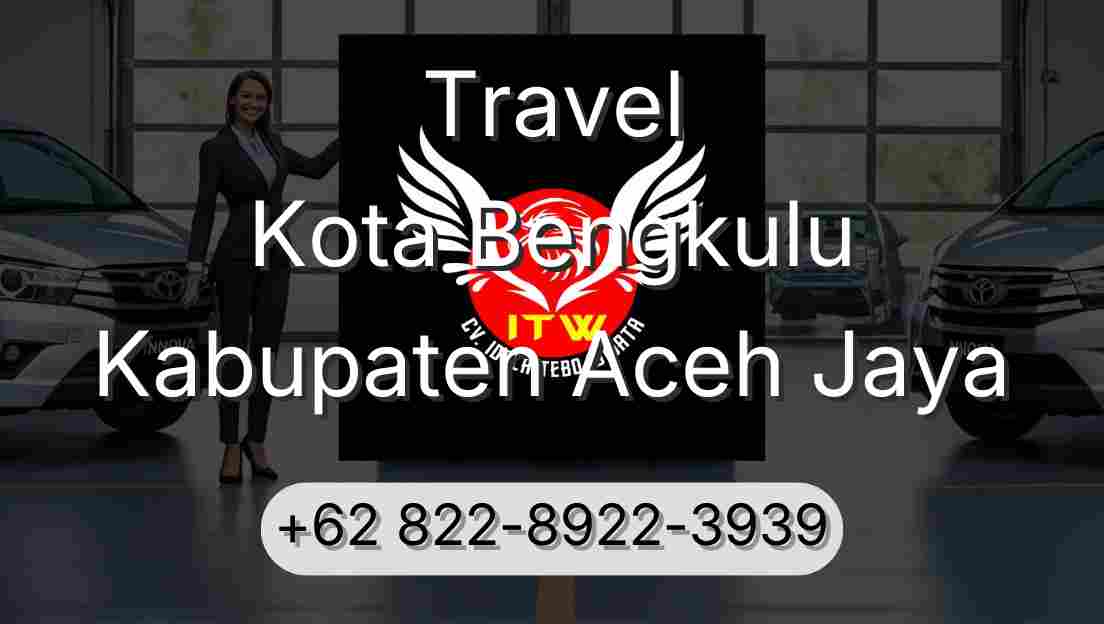 Travel Kota Bengkulu Kabupaten Aceh Jaya