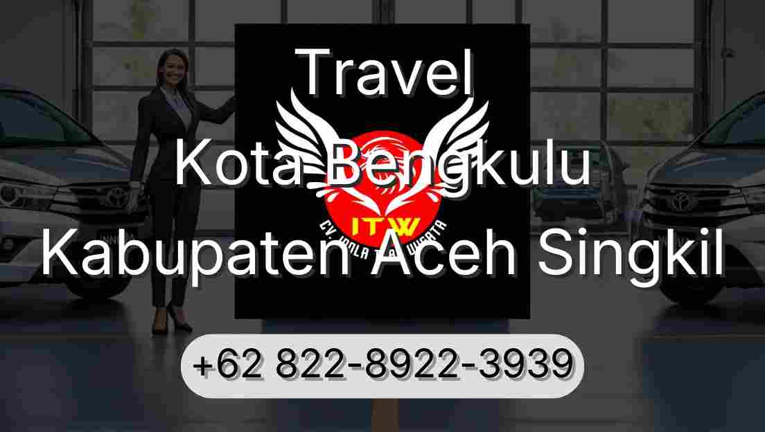 Travel Kota Bengkulu Kabupaten Aceh Singkil