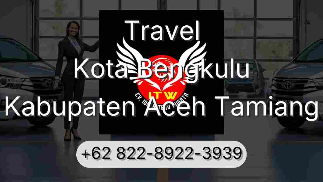 Travel Kota Bengkulu Kabupaten Aceh Tamiang