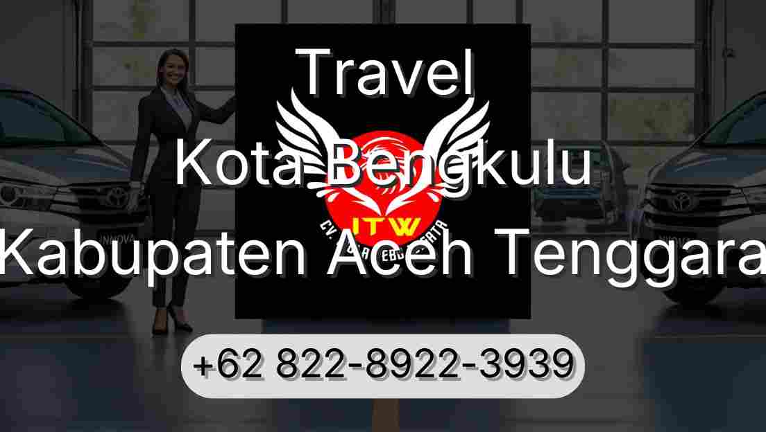 Travel Kota Bengkulu Kabupaten Aceh Tenggara