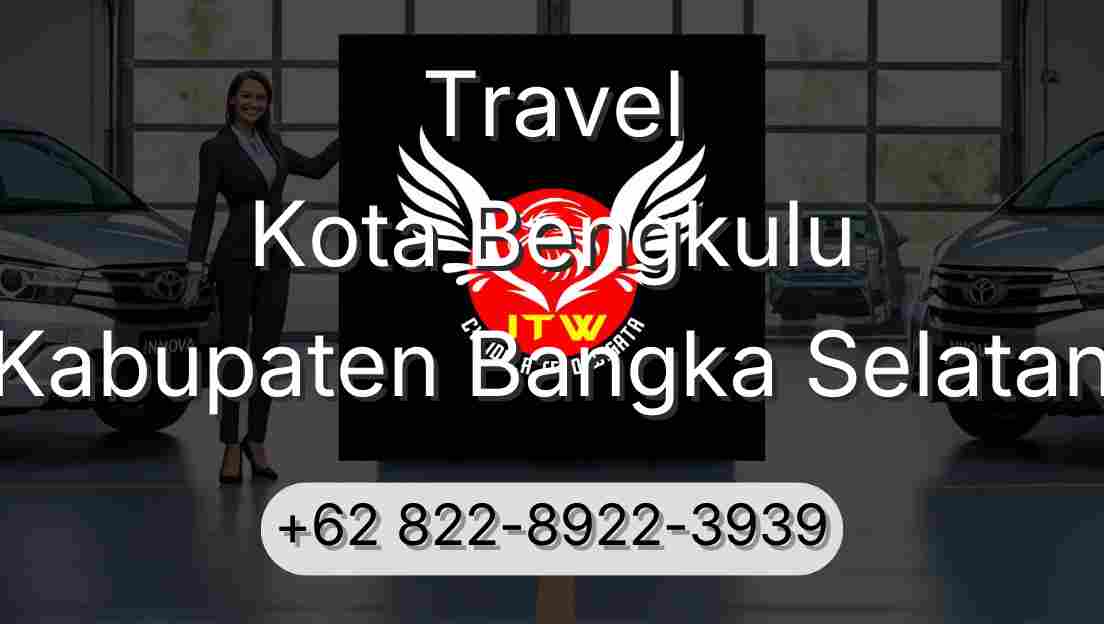 Travel Kota Bengkulu Kabupaten Bangka Selatan