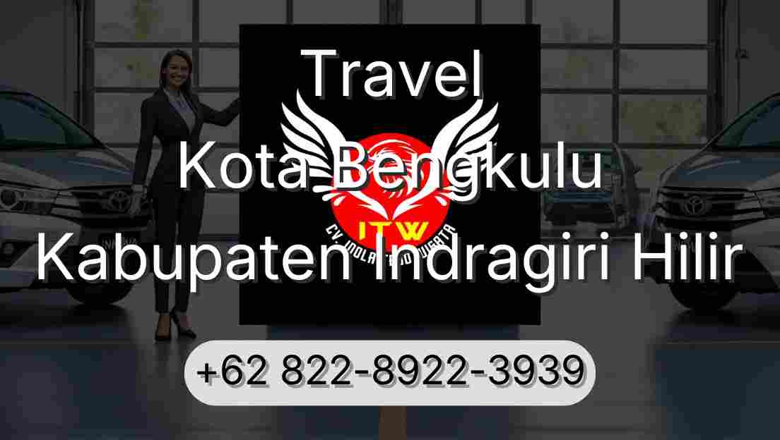 Travel Kota Bengkulu Kabupaten Indragiri Hilir