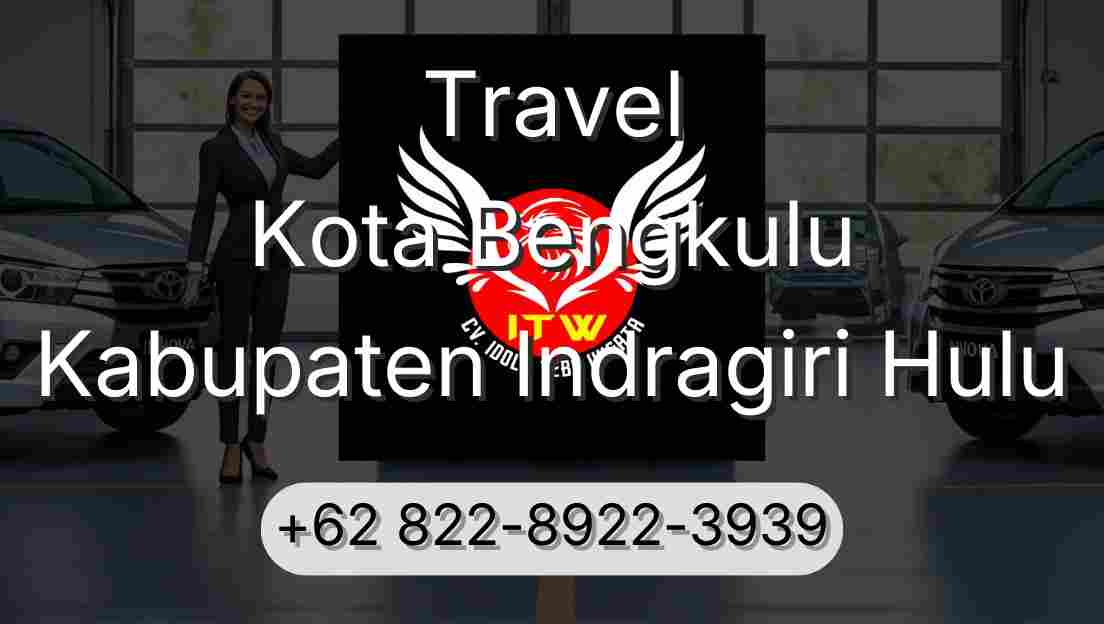 Travel Kota Bengkulu Kabupaten Indragiri Hulu