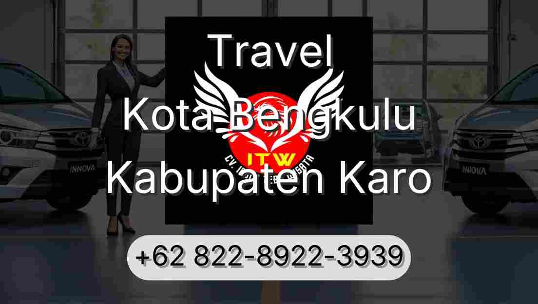 Travel Kota Bengkulu Kabupaten Karo