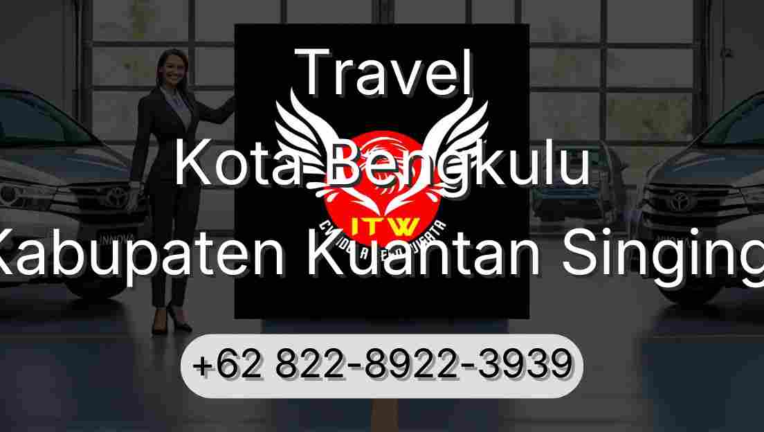 Travel Kota Bengkulu Kabupaten Kuantan Singingi