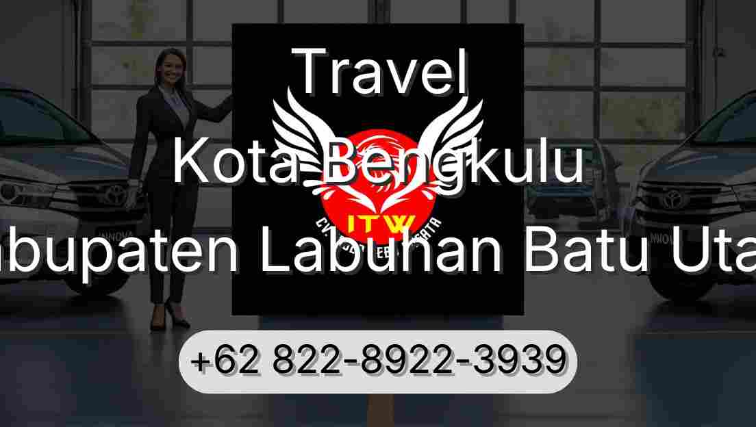 Travel Kota Bengkulu Kabupaten Labuhan Batu Utara