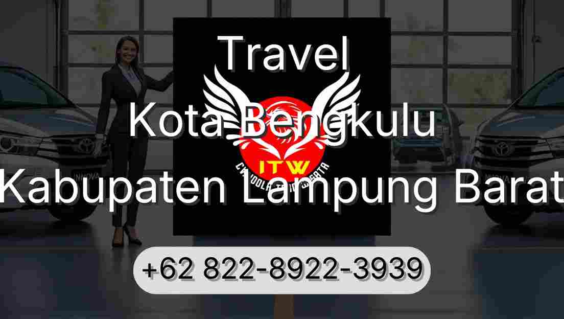 Travel Kota Bengkulu Kabupaten Lampung Barat