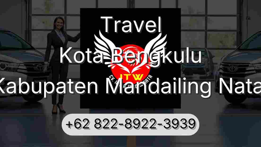 Travel Kota Bengkulu Kabupaten Mandailing Natal