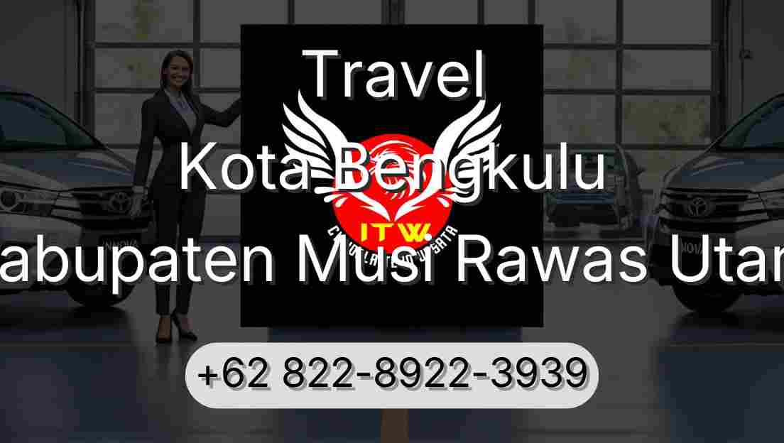 Travel Kota Bengkulu Kabupaten Musi Rawas Utara
