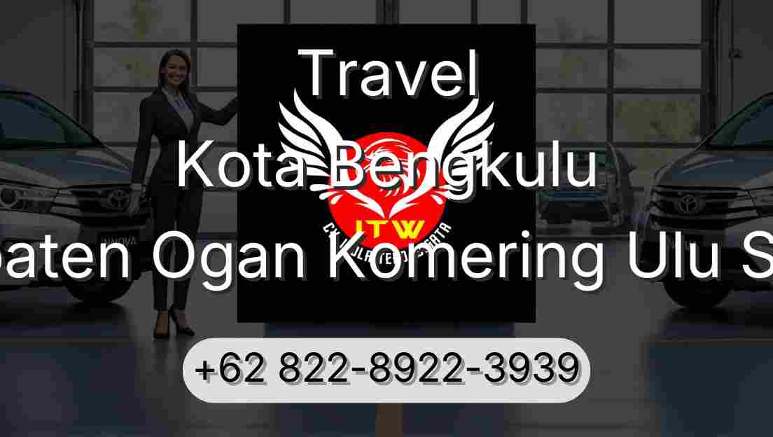 Travel Kota Bengkulu Kabupaten Ogan Komering Ulu Selatan