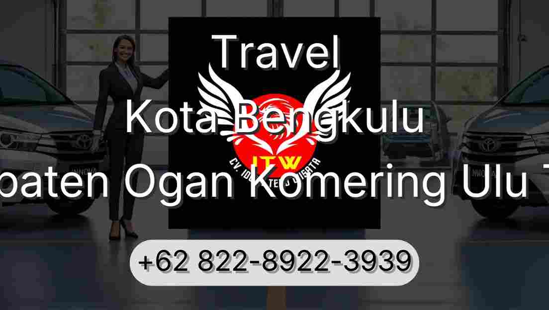Travel Kota Bengkulu Kabupaten Ogan Komering Ulu Timur