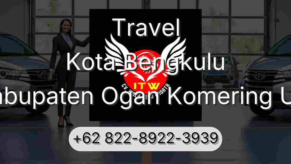 Travel Kota Bengkulu Kabupaten Ogan Komering Ulu