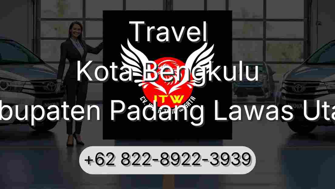 Travel Kota Bengkulu Kabupaten Padang Lawas Utara