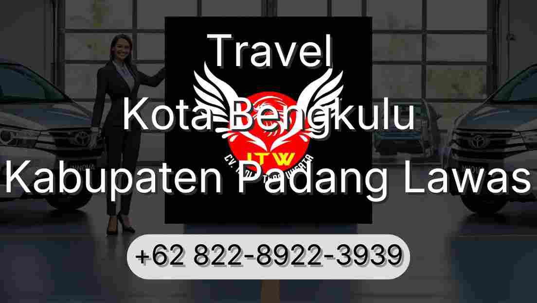 Travel Kota Bengkulu Kabupaten Padang Lawas