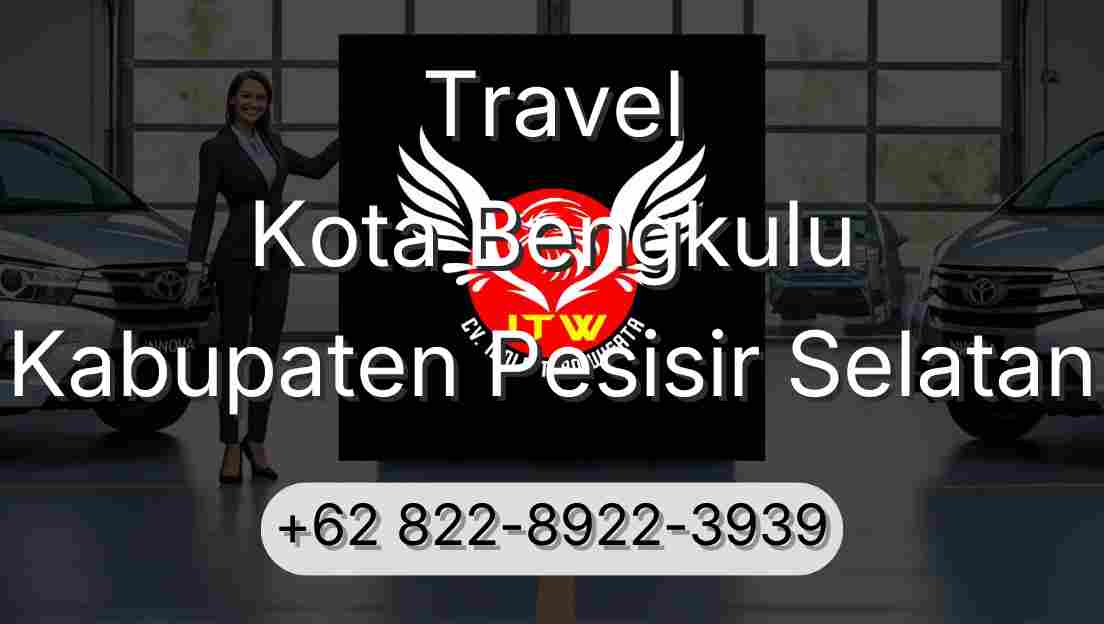 Travel Kota Bengkulu Kabupaten Pesisir Selatan
