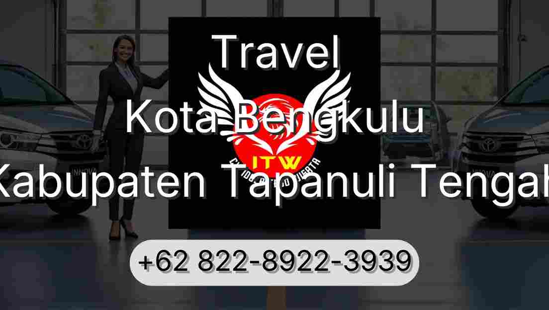 Travel Kota Bengkulu Kabupaten Tapanuli Tengah