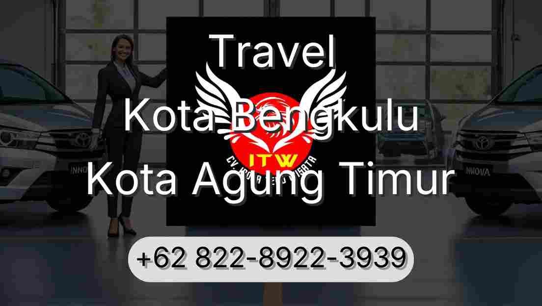 Travel Kota Bengkulu Kota Agung Timur