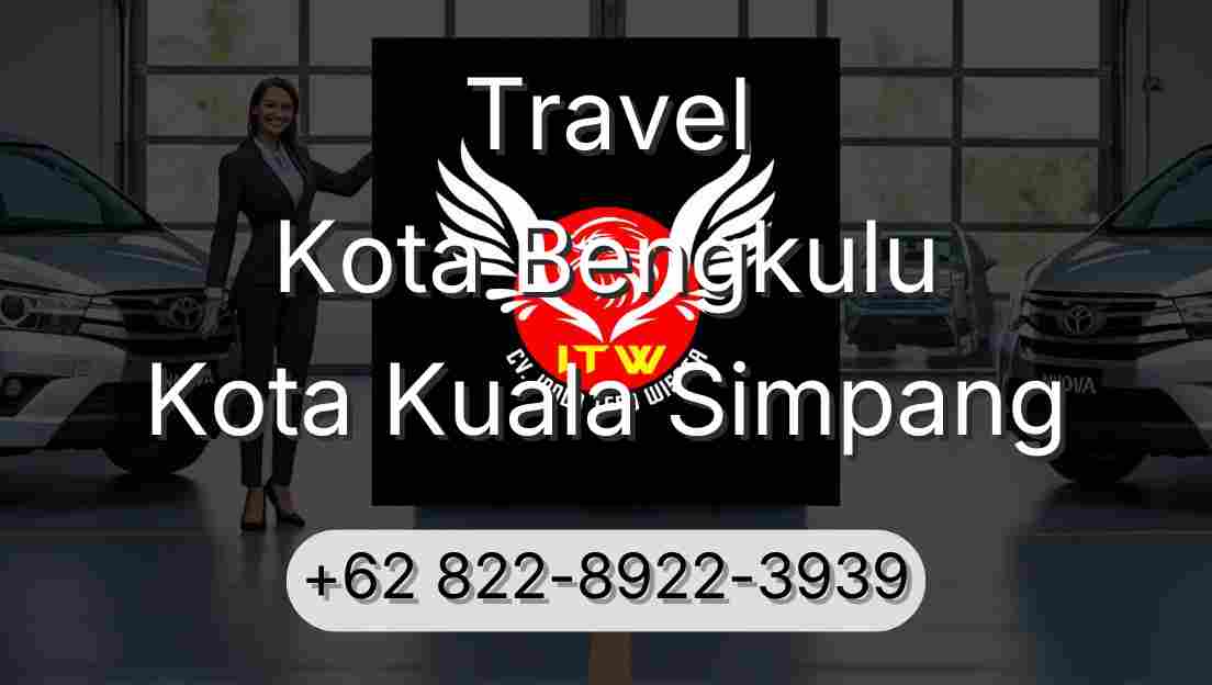 Travel Kota Bengkulu Kota Kuala Simpang