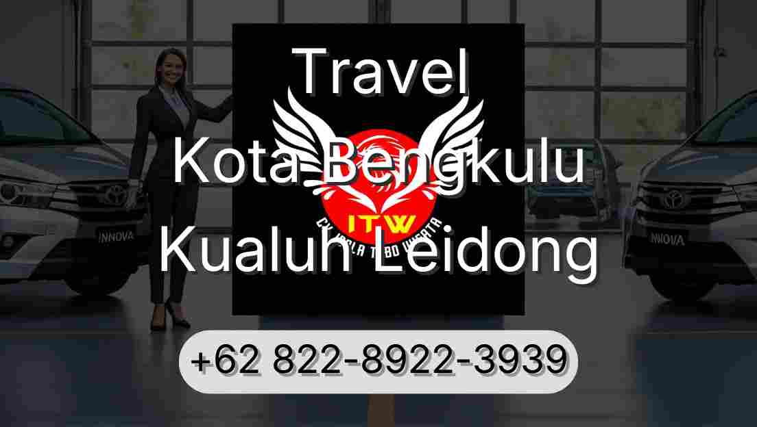 Travel Kota Bengkulu Kualuh Leidong