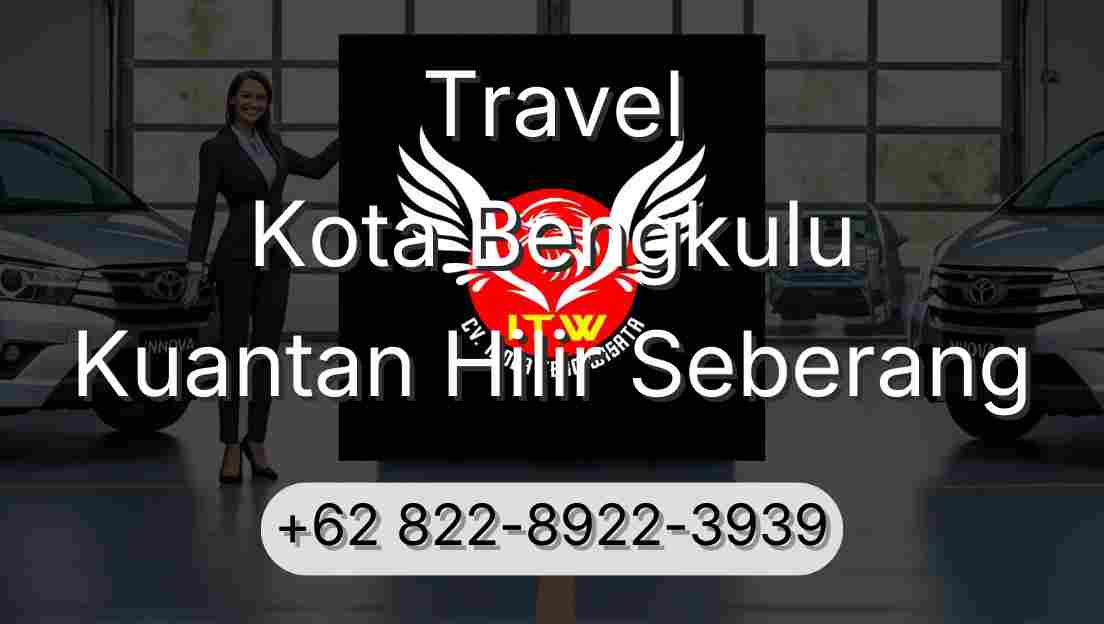 Travel Kota Bengkulu Kuantan Hilir Seberang