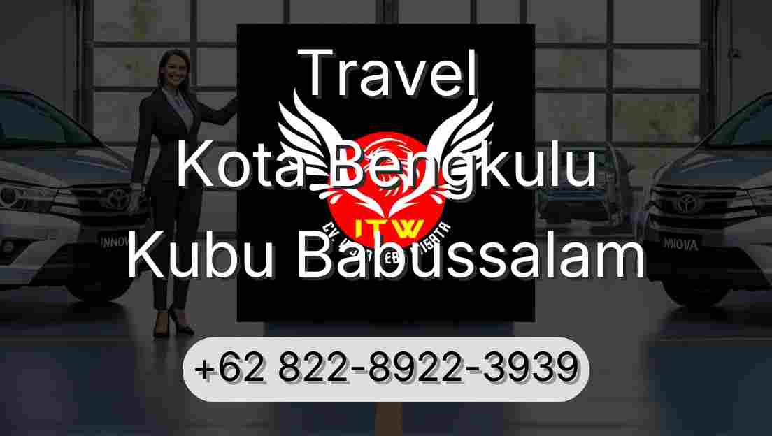Travel Kota Bengkulu Kubu Babussalam
