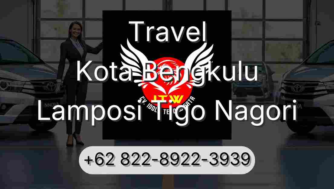 Travel Kota Bengkulu Lamposi Tigo Nagori