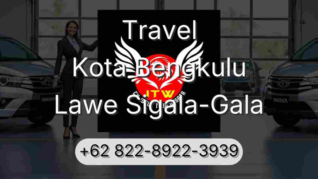 Travel Kota Bengkulu Lawe Sigala-Gala