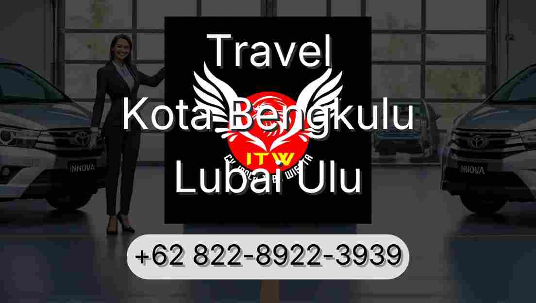 Travel Kota Bengkulu Lubai Ulu