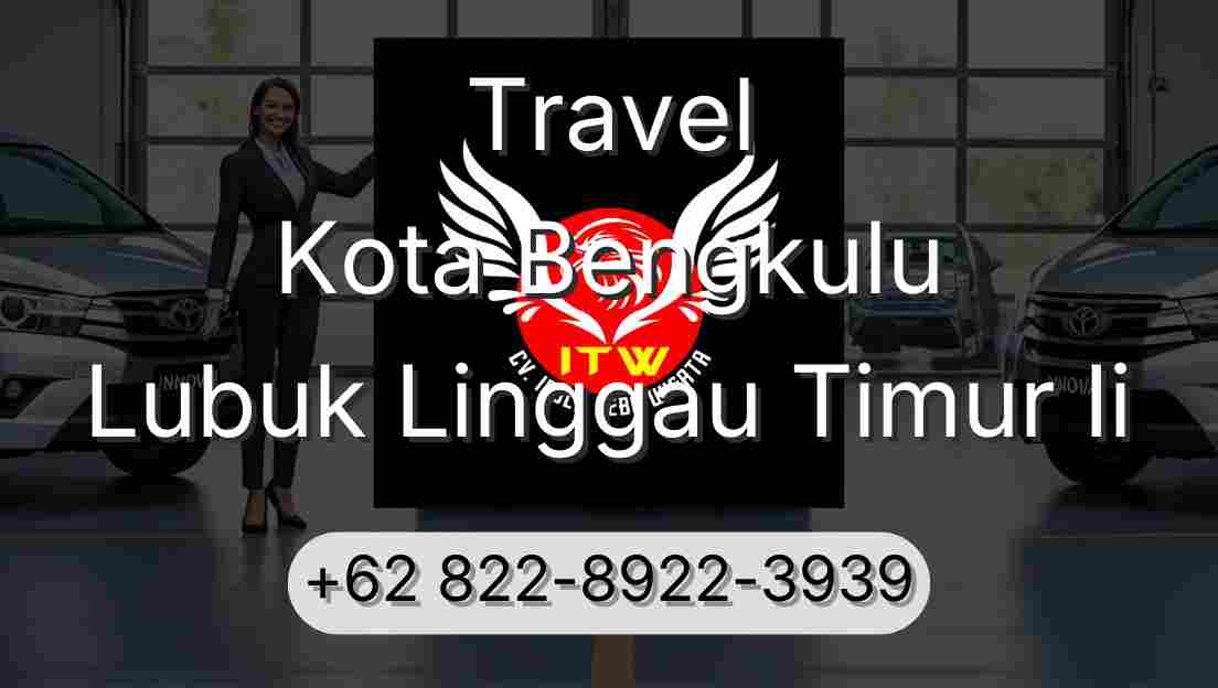 Travel Kota Bengkulu Lubuk Linggau Timur Ii