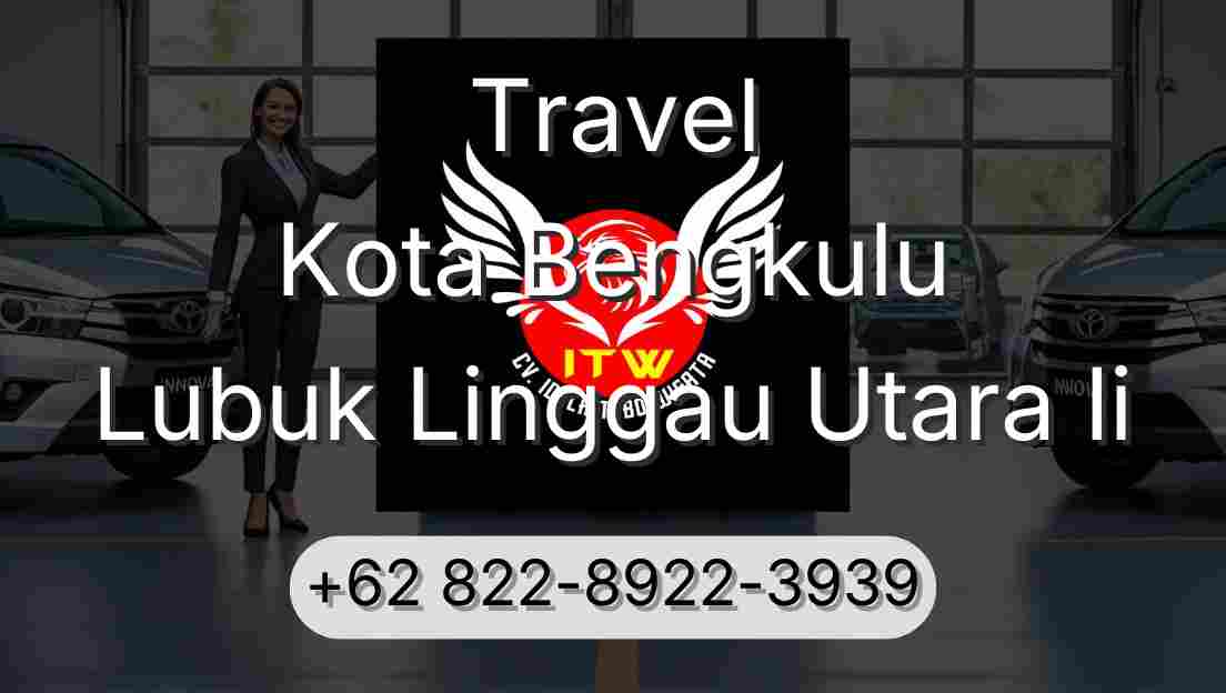Travel Kota Bengkulu Lubuk Linggau Utara Ii