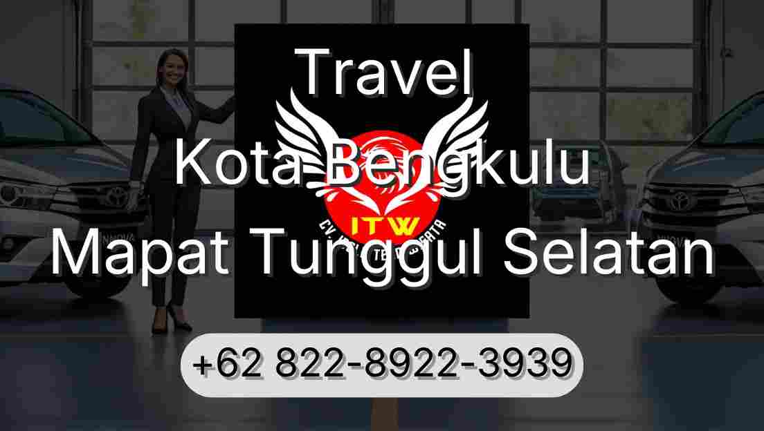 Travel Kota Bengkulu Mapat Tunggul Selatan