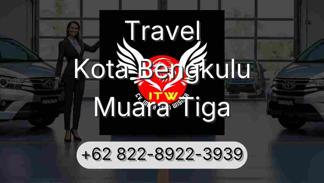 Travel Kota Bengkulu Muara Tiga