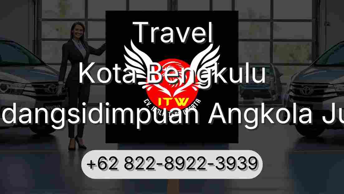 Travel Kota Bengkulu Padangsidimpuan Angkola Julu