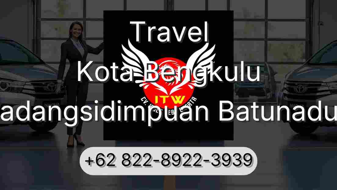 Travel Kota Bengkulu Padangsidimpuan Batunadua