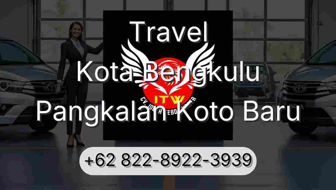 Travel Kota Bengkulu Pangkalan Koto Baru