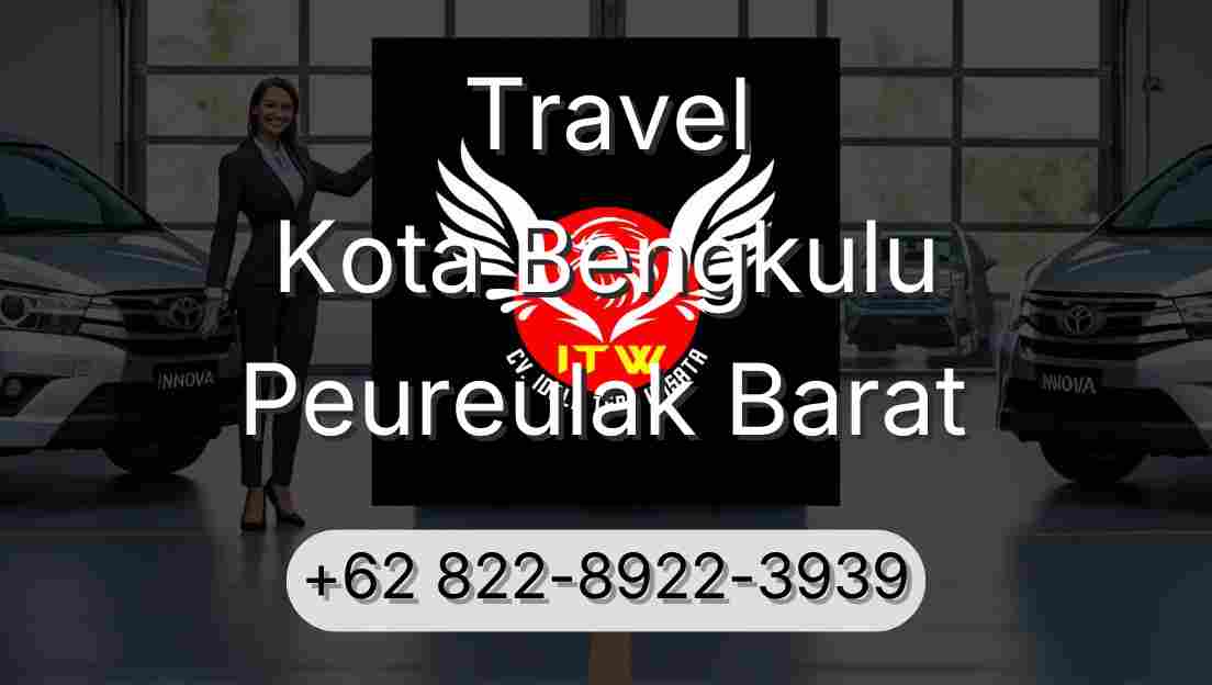 Travel Kota Bengkulu Peureulak Barat