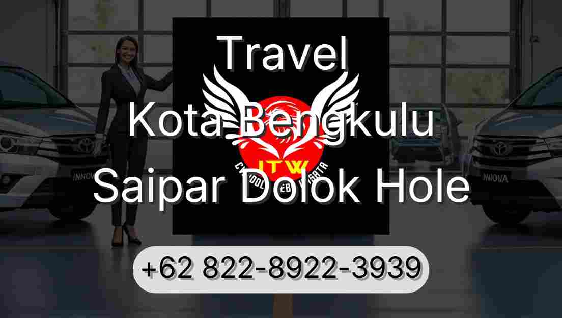 Travel Kota Bengkulu Saipar Dolok Hole