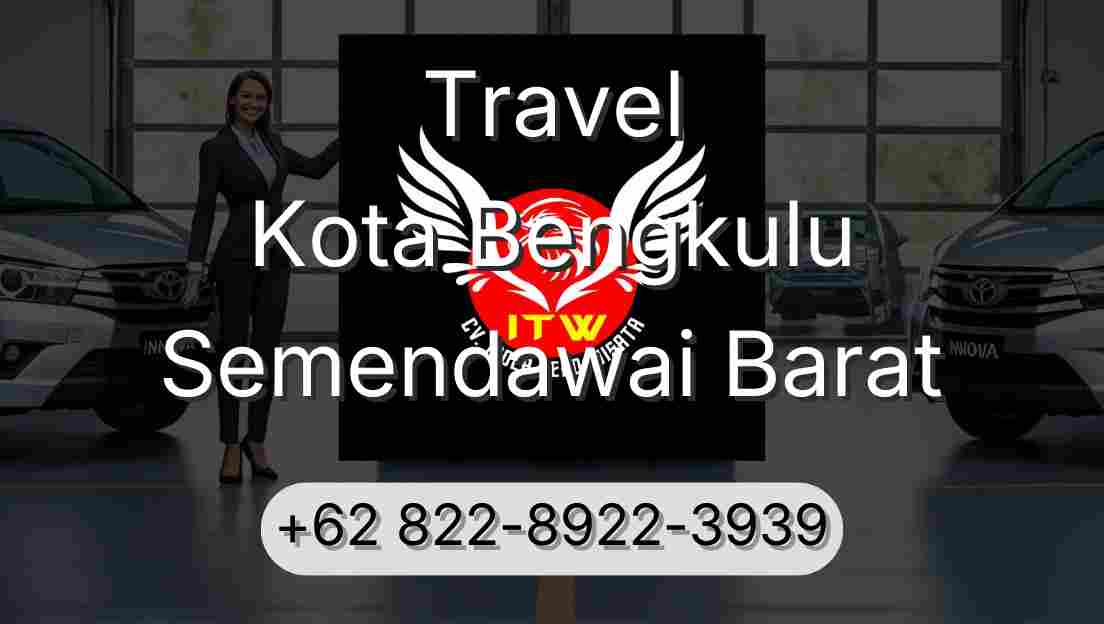 Travel Kota Bengkulu Semendawai Barat