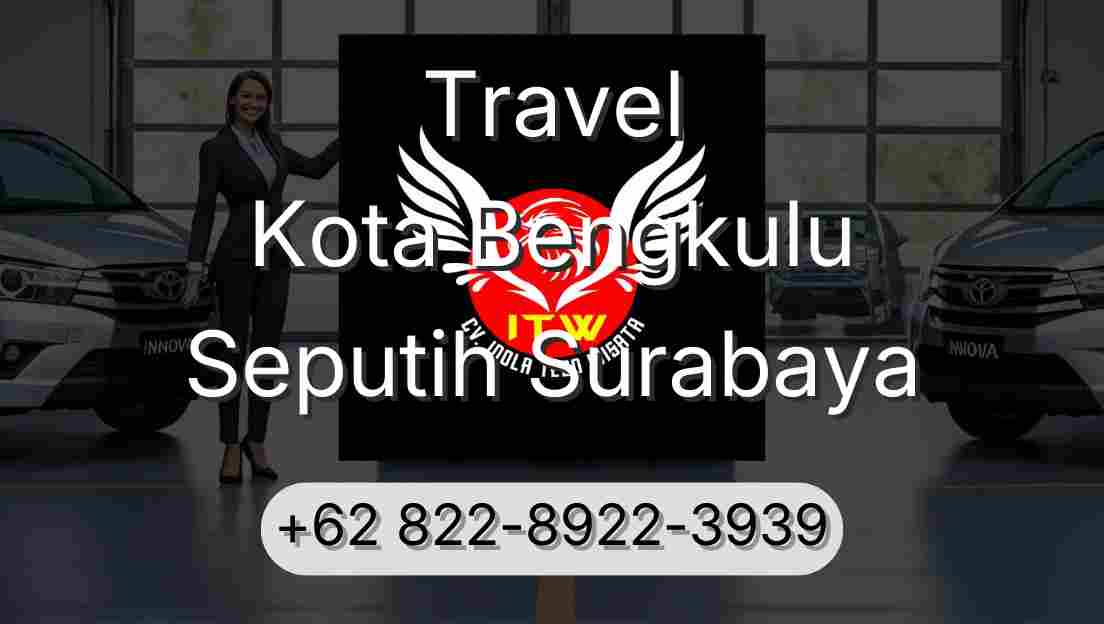 Travel Kota Bengkulu Seputih Surabaya