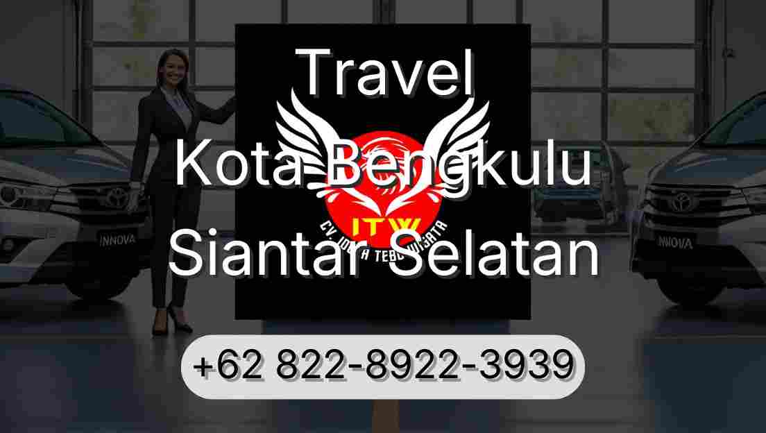 Travel Kota Bengkulu Siantar Selatan