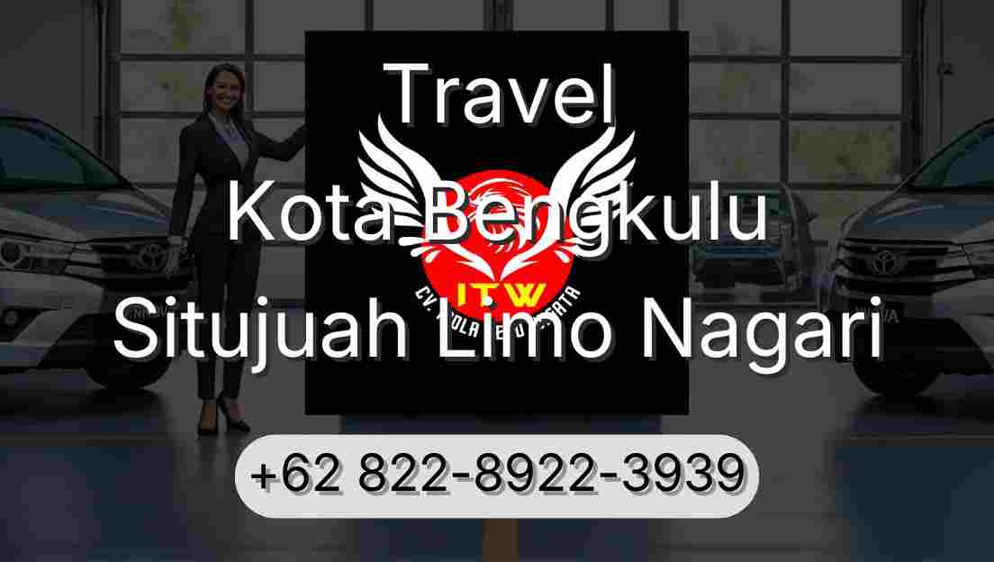 Travel Kota Bengkulu Situjuah Limo Nagari