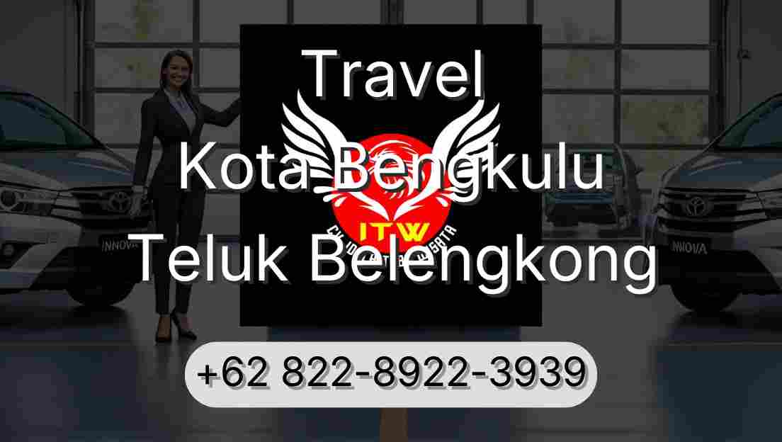 Travel Kota Bengkulu Teluk Belengkong