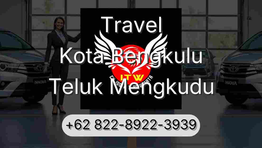Travel Kota Bengkulu Teluk Mengkudu