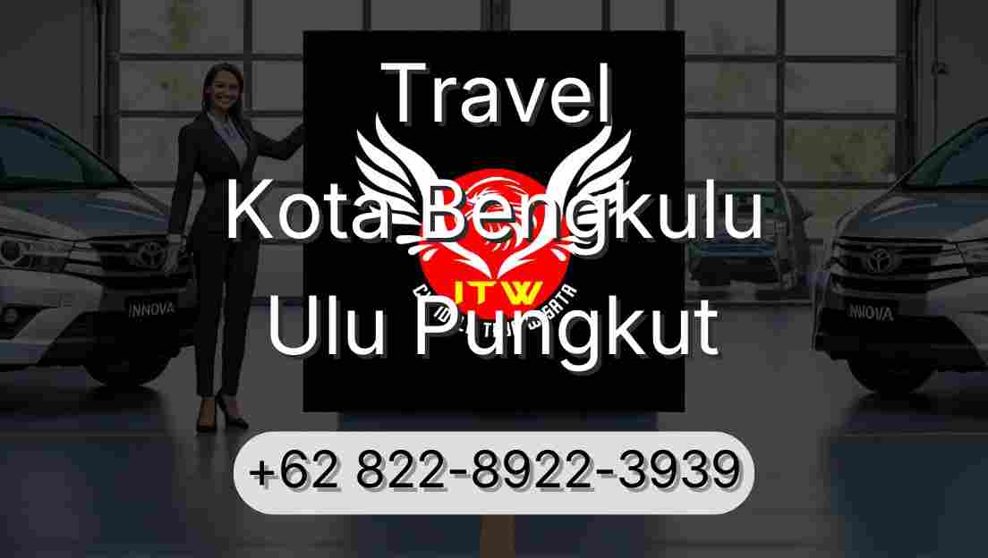 Travel Kota Bengkulu Ulu Pungkut
