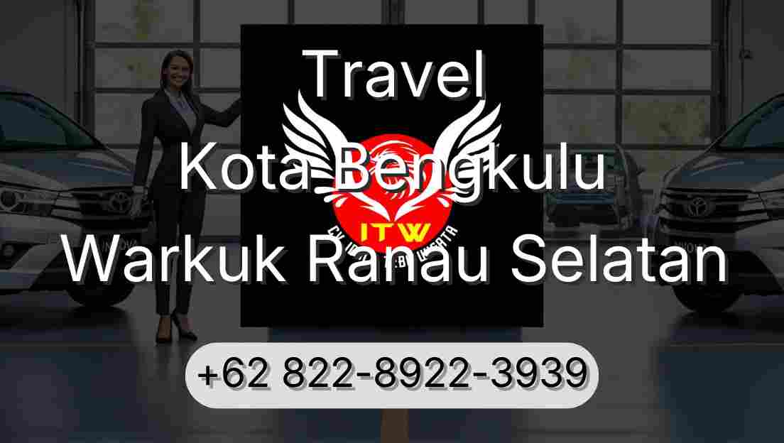 Travel Kota Bengkulu Warkuk Ranau Selatan