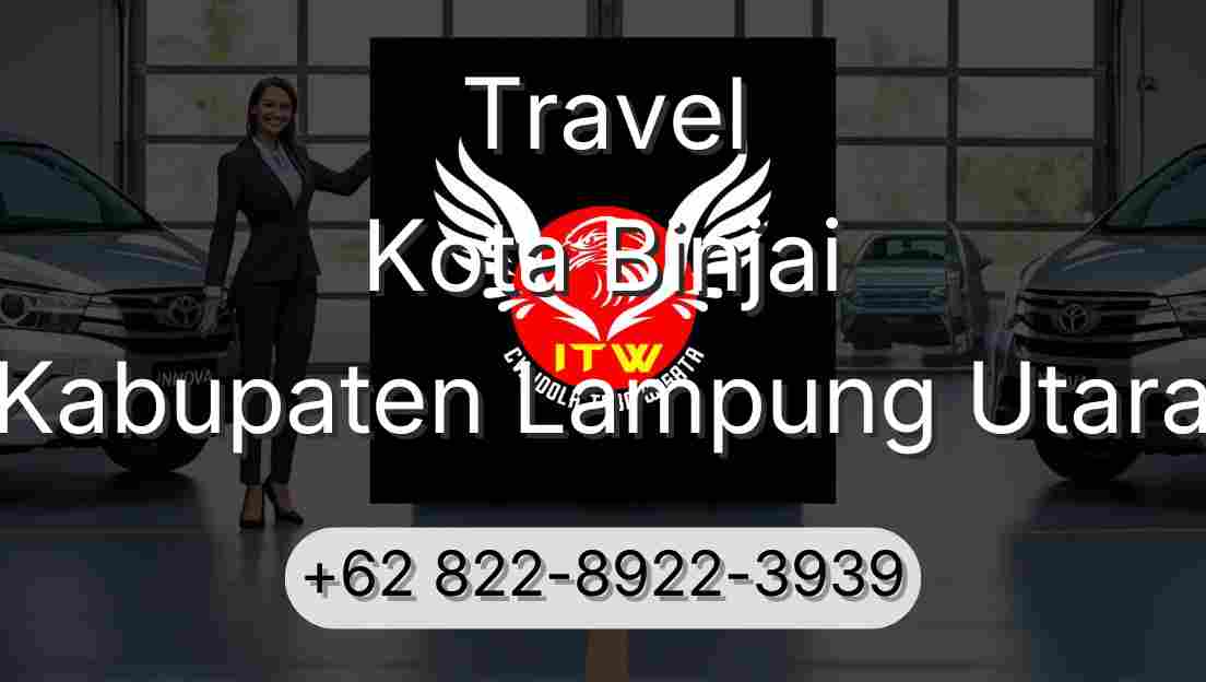 Travel Kota Binjai Kabupaten Lampung Utara