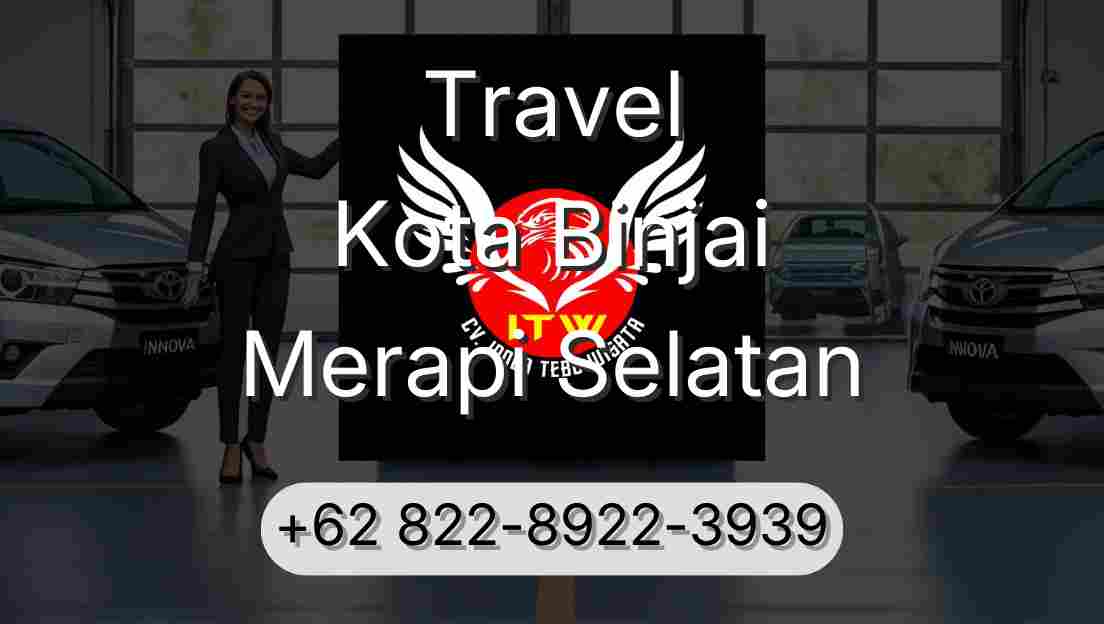 Travel Kota Binjai Merapi Selatan