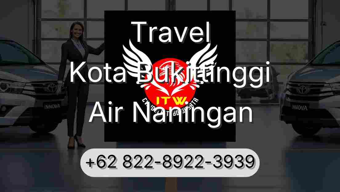 Travel Kota Bukittinggi Air Naningan