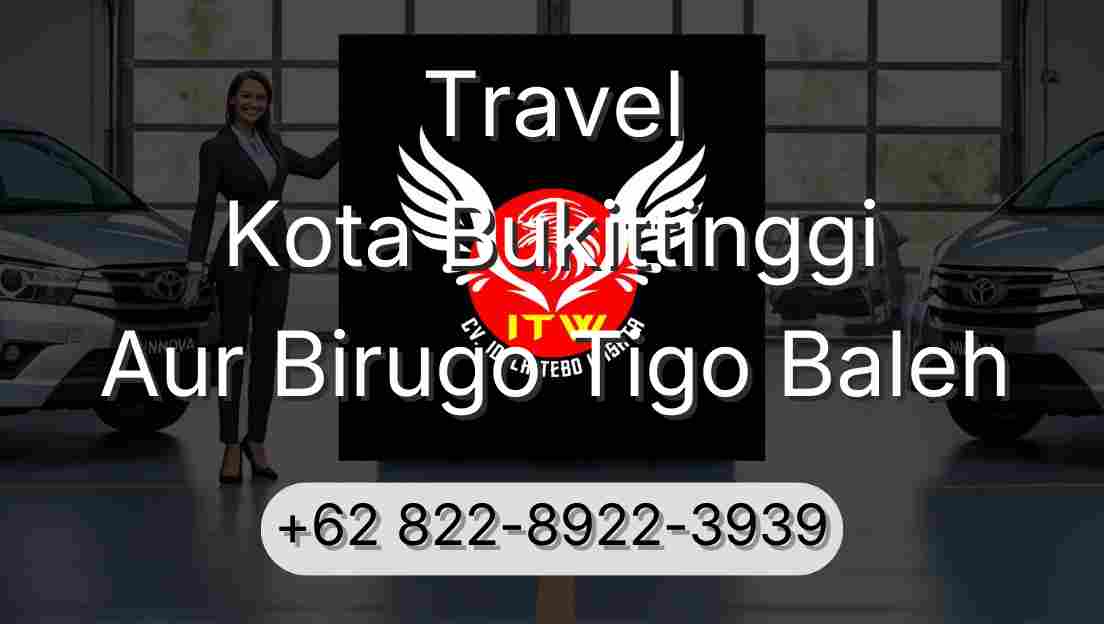 Travel Kota Bukittinggi Aur Birugo Tigo Baleh